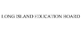 LONG ISLAND EDUCATION BOARD