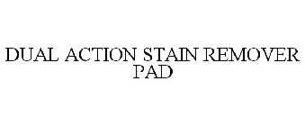 DUAL ACTION STAIN REMOVER PAD