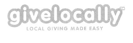 GIVELOCALLY LOCAL GIVING MADE EASY
