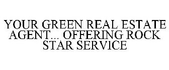 YOUR GREEN REALTOR... OFFERING ROCK STAR SERVICE