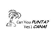 CAN YOU PUNTA? YES I CANA!