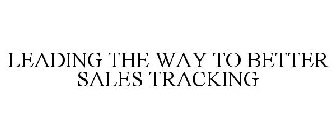LEADING THE WAY TO BETTER SALES TRACKING
