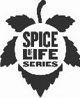 SPICE OF LIFE SERIES