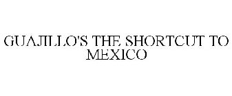 GUAJILLO'S THE SHORTCUT TO MEXICO