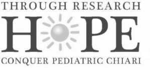 THROUGH RESEARCH HOPE CONQUER PEDIATRIC CHIARI