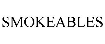 SMOKEABLES
