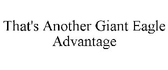 THAT'S ANOTHER GIANT EAGLE ADVANTAGE