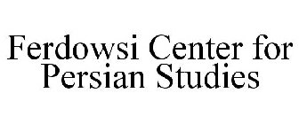 FERDOWSI CENTER FOR PERSIAN STUDIES