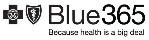 BLUE365 BECAUSE HEALTH IS A BIG DEAL