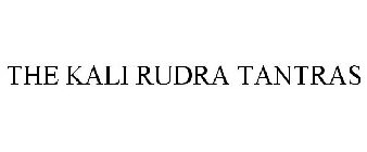 THE KALI RUDRA TANTRAS