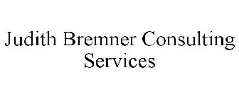 JUDITH BREMNER CONSULTING SERVICES