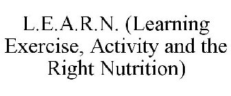 L.E.A.R.N. (LEARNING EXERCISE, ACTIVITY AND THE RIGHT NUTRITION)