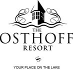 THE OSTHOFF RESORT YOUR PLACE ON THE LAKE