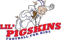 LIL' PIGSKINS FOOTBALL FOR KIDS