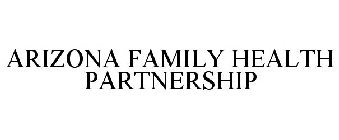 ARIZONA FAMILY HEALTH PARTNERSHIP