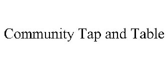 COMMUNITY TAP AND TABLE