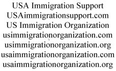 USA IMMIGRATION SUPPORT USAIMMIGRATIONSUPPORT.COM US IMMIGRATION ORGANIZATION USIMMIGRATIONORGANIZATION.COM USIMMIGRATIONORGANIZATION.ORG USAIMMIGRATIONORGANIZATION.COM USAIMMIGRATIONORGANIZATION.ORG