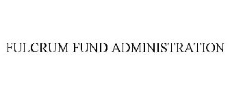 FULCRUM FUND ADMINISTRATION