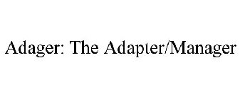 ADAGER: THE ADAPTER/MANAGER