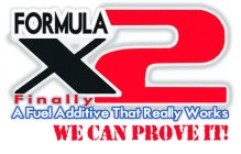FORMULA X2 FINALLY A FUEL ADDITIVE THAT REALLY WORKS WE CAN PROVE IT!