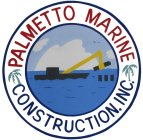 PALMETTO MARINE CONSTRUCTION, INC.