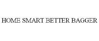 HOME SMART BETTER BAGGER