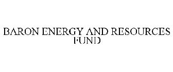 BARON ENERGY AND RESOURCES FUND
