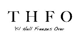 T H F O UNTIL HELL FREEZES OVER
