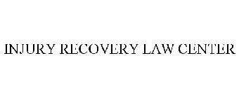INJURY RECOVERY LAW CENTER