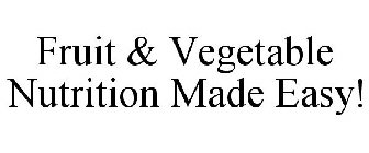 FRUIT & VEGETABLE NUTRITION MADE EASY!