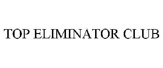 TOP ELIMINATOR CLUB