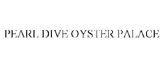 PEARL DIVE OYSTER PALACE