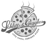 SCHLITTZ & GIGGLES SILLY NAME, SERIOUS PIZZA