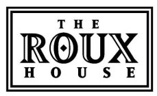 THE ROUX HOUSE