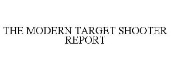 THE MODERN TARGET SHOOTER REPORT