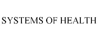 SYSTEMS OF HEALTH