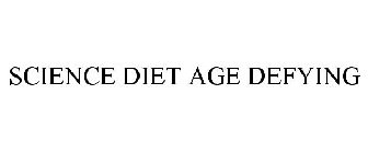 SCIENCE DIET AGE DEFYING