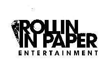 ROLLIN IN PAPER ENTERTAINMENT