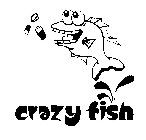 CRAZY FISH