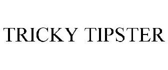 TRICKY TIPSTER