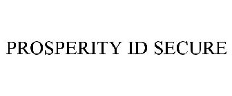 PROSPERITY ID SECURE