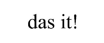 DAS IT!