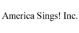 AMERICA SINGS! INC.