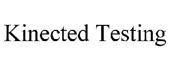 KINECTED TESTING