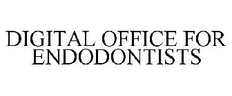 THE DIGITAL OFFICE FOR ENDODONTISTS