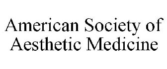 AMERICAN SOCIETY OF AESTHETIC MEDICINE