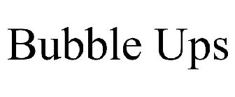 BUBBLE UPS