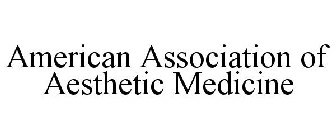 AMERICAN ASSOCIATION OF AESTHETIC MEDICINE
