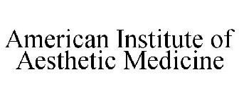AMERICAN INSTITUTE OF AESTHETIC MEDICINE