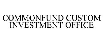 COMMONFUND CUSTOM INVESTMENT OFFICE
